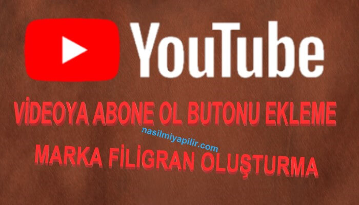 YouTube Videosuna Abone Ol Butonu Nasıl Eklenir?