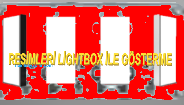 Blogger Resimleri Lightbox ile Nasıl Gösterilir?