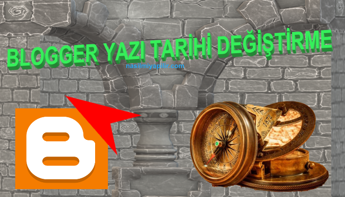 Blogger Yazı Tarihi Değiştirme Nasıl Yapılır?