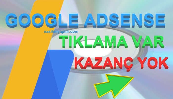 Google AdSense Tıklama Var Kazanç Yok 3 Başlıca Sebep!