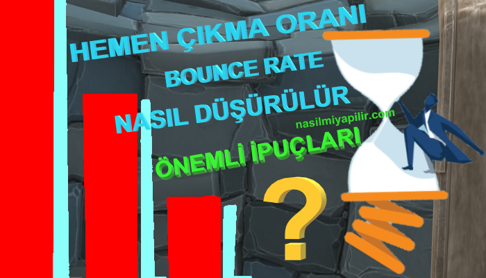 Hemen Çıkma Oranı Düşürme! Bounce Rate İçin 11 Önemli İpucu!