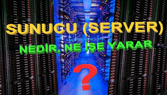 Sunucu (Server) Nedir, Ne İşe Yarar?