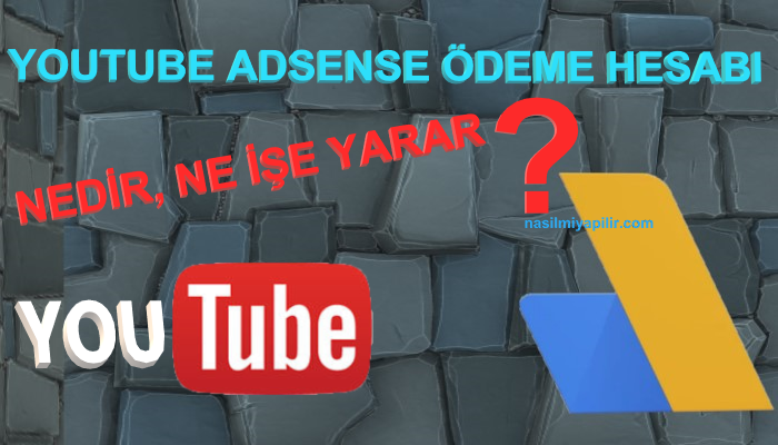 YouTube AdSense Ödeme Hesabı Nedir, Ne İşe Yarar?