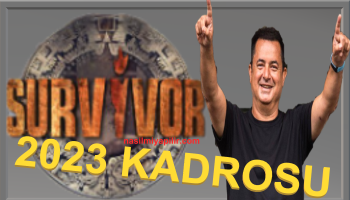 Survivor 2023 Yarışmacı Kadrosu Tam Liste!