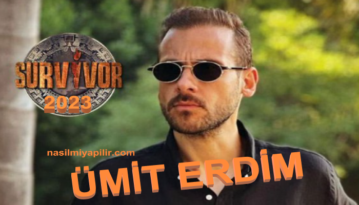 Ümit Erdim Survivor 2023 kadrosu