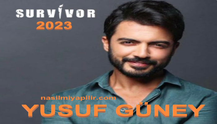 Yusuf Güney Survivor 2023 kadrosu