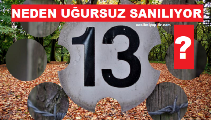 13 Sayısı Neden Uğursuz Sanılıyor? Uğursuz mu?