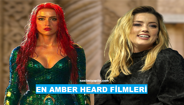 Amber Heard Filmleri: Oynadığı En İyi 10 Film!