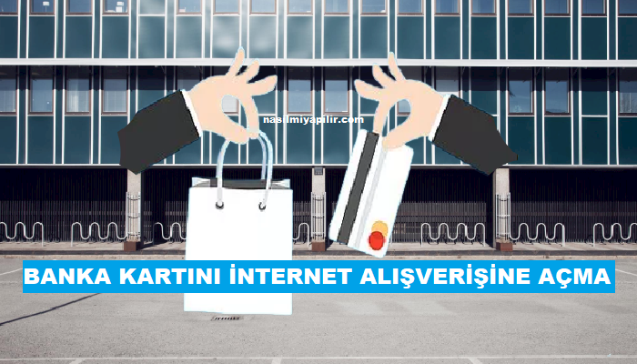 Banka Kartını İnternet Alışverişine Açma!