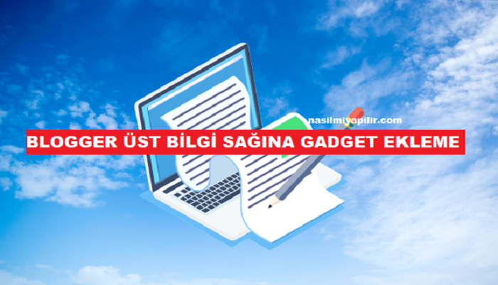 Blogger Üst Bilgi Sağına Header Gadget Ekleme