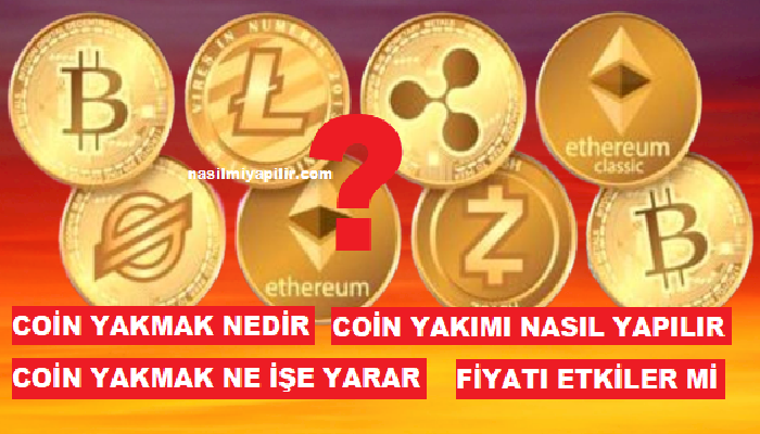 Coin Yakmak Nedir, Ne İşe Yarar? Coin Yakımı Nasıl Yapılır?