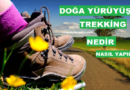 Doğa Yürüyüşü (Trekking) Nedir, Nasıl Yapılır?