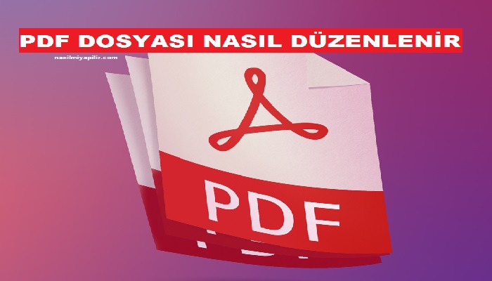 PDF Dosyası Nasıl Düzenlenir? En Kolay 2 Yol