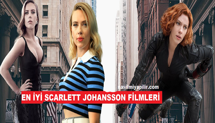 Scarlett Johansson Filmleri: Güzel Yıldızın 15 Filmi