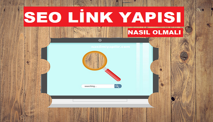 SEO Link Yapısı Nasıl Olmalı? Nelere Dikkat Edilmeli?