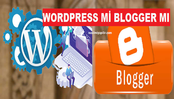 Wordpress mi Blogger mı? Avantajlar ve Dezavantajlar
