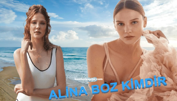 Alina Boz Kimdir, Kaç Yaşında? Alina Boz Nereli, Dizileri ve Filmleri