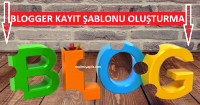 Blogger Kayıt Şablonu Oluşturma Nasıl Yapılır!