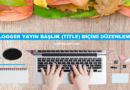 Blogger Yayın Başlık (Title) Biçimi Düzenleme ve SEO İçin Önemi
