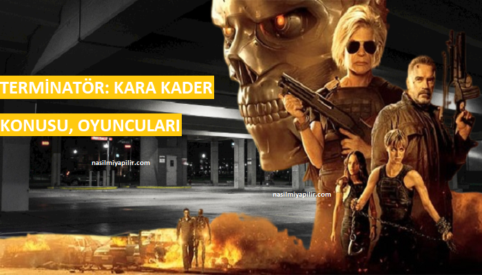 Terminatör Kara Kader Konusu, Oyuncuları, Film İncelemesi!