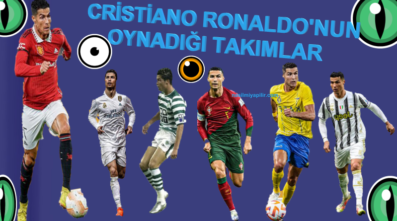 Cristiano Ronaldo'nun Oynadığı Takımlar Listesi!