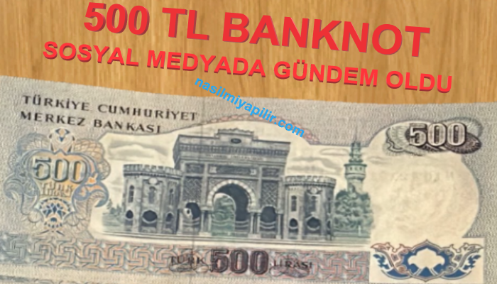 500 TL Banknot Paylaşımı Ortalığı Karıştırdı!