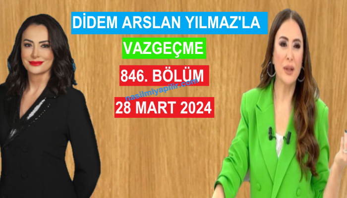 Didem Arslan Yılmaz'la Vazgeçme 846. Bölüm - 28 Mart 2024