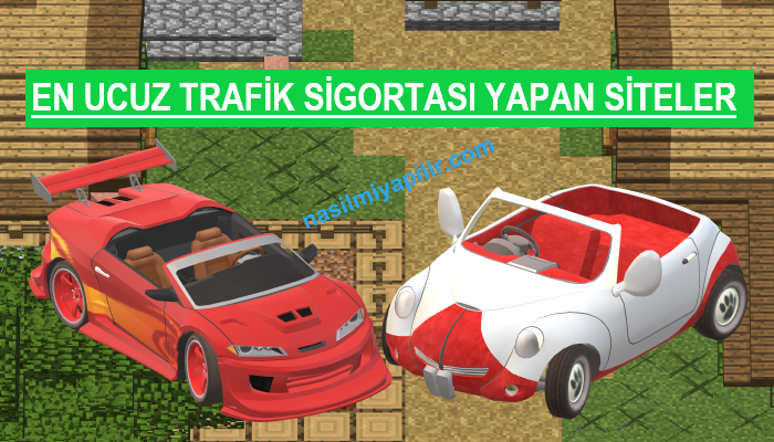 En Ucuz Trafik Sigortası Yapan Firmalar Listesi