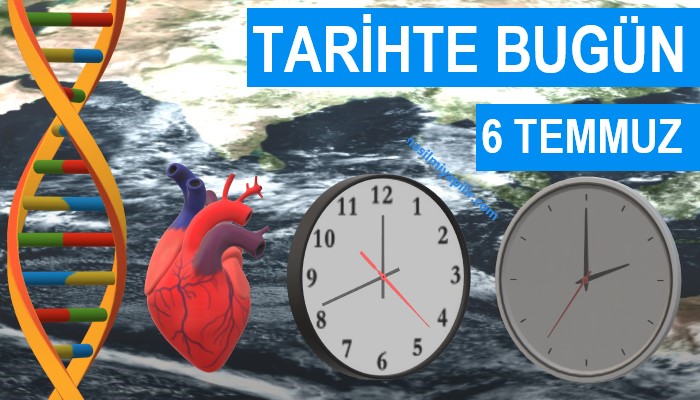 Tarihte Bugün 6 Temmuz Günü Yaşanan Olaylar ve Durumlar