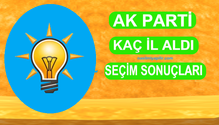 AKP Kaç İl Aldı 2024 Seçim Sonuçları