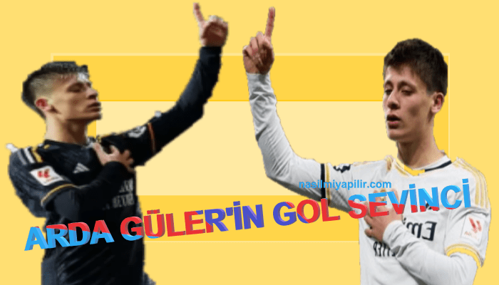 Arda Güler'in Gol Sevinci Ne Anlama Geliyor?