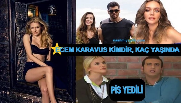 Ecem Karavus Kimdir, Kaç Yaşında, Nereli, Boy, Kilo?