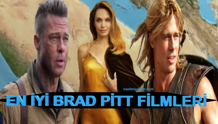 Brad Pitt Filmleri: Gelmiş Geçmiş En İyi 32 Brad Pitt Filmi