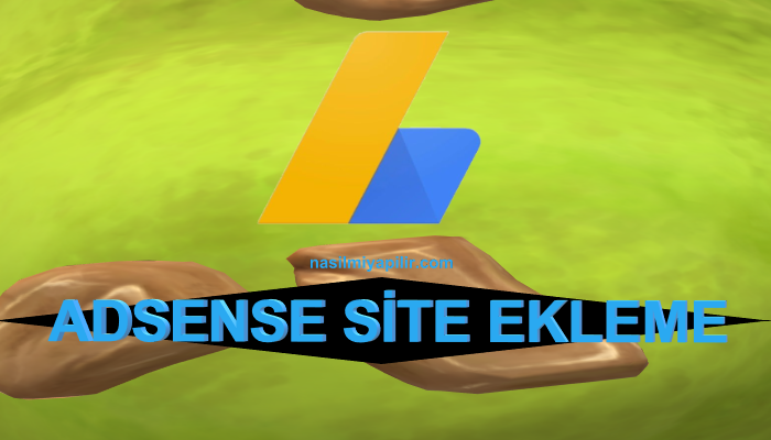 Google AdSense Yeni Site Ekleme Nasıl Yapılır?