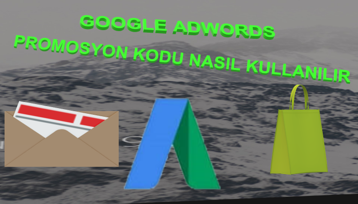 Google Adwords Promosyon Kodu Nasıl Kullanılır?
