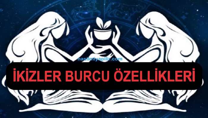 İkizler Burcu Özellikleri Neler? Günlük Burç Yorumları