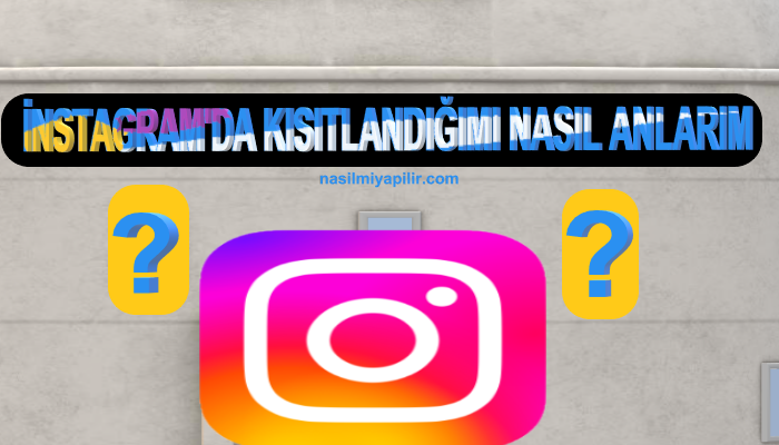 Instagram'da Kısıtlandığımı Nasıl Anlarım?