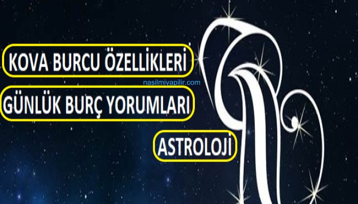 Kova Burcu Özellikleri Neler? Günlük Burç Yorumları