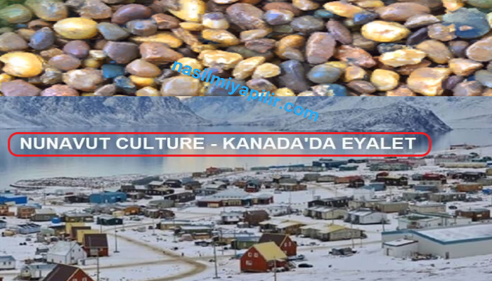 Nunavut Culture: Kanada'nın Nunavut Eyaleti Kültürü