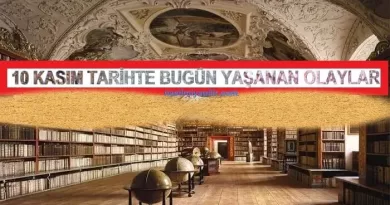 Tarihte Bugün 10 Kasım Günü Yaşanan Durum ve Olaylar