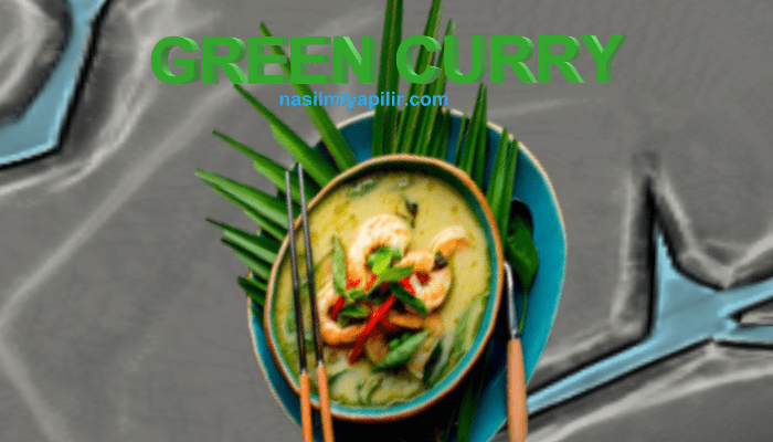 Green Curry (Yeşil Köri)