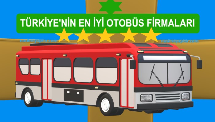 Türkiye'nin En İyi Otobüs Firmaları Sıralaması