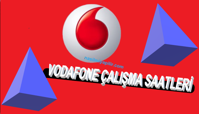 Vodafone Bayileri Çalışma Saatleri