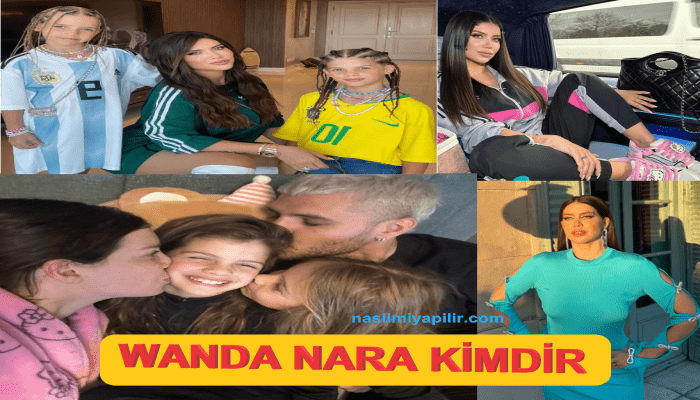 Wanda Nara Kimdir, Kaç Yaşında? Wanda Nara'nın Hayatı!