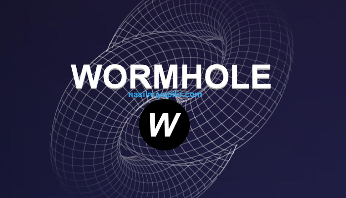 Wormhole (W) Coin Hakkında Birtakım Şeyler!