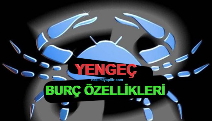 Yengeç Burcu Özellikleri Neler? Günlük Burç Yorumları