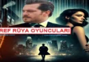 Eşref Rüya Dizisi Oyuncuları, Yaşları, Nereli, Boy, Kilo?
