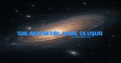 Galaksi (Gökada) Nedir, Nasıl Oluşur? 100 Milyardan Fazla!