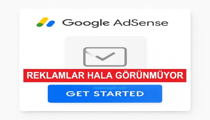 Google AdSense Onay Maili Geldi Ama Reklamlar Görünmüyor Çözümü!